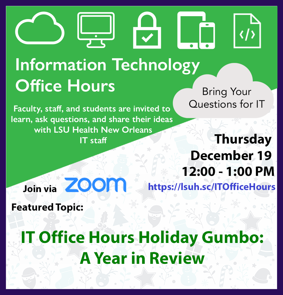 IT Office Hours Meeting Flyer 12/19 @ 12 PM via Zoom link - Topic = Holiday Gumbo - Year in Review