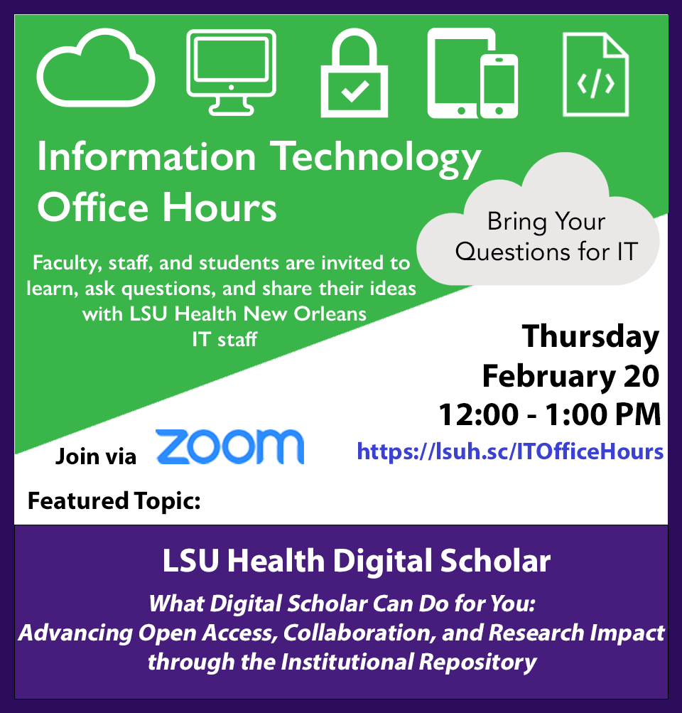 IT Office Hours Meeting Flyer 2/20 @ 12 PM via Zoom link - Topic = LSU Health Digital Scholar